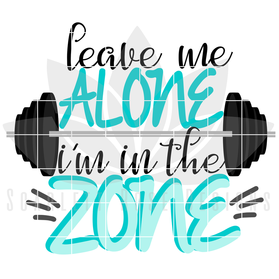 Leave Me Alone I'm in the Zone SVG