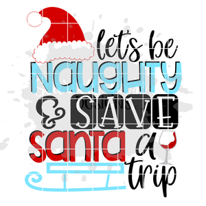 Let's be Naughty and Save Santa a Trip - Wine SVG