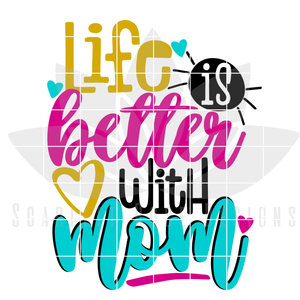 Life is Better with Mom SVG