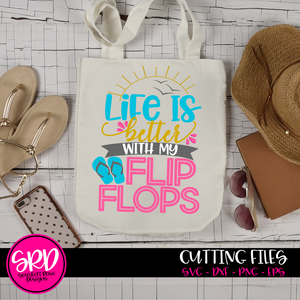 Life is Better with my Flip Flops SVG