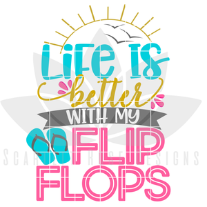 Life is Better with my Flip Flops SVG