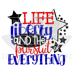 Life Liberty and the Pursuit of Everything SVG