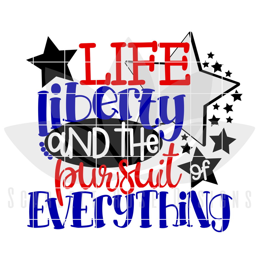 Life Liberty and the Pursuit of Everything SVG