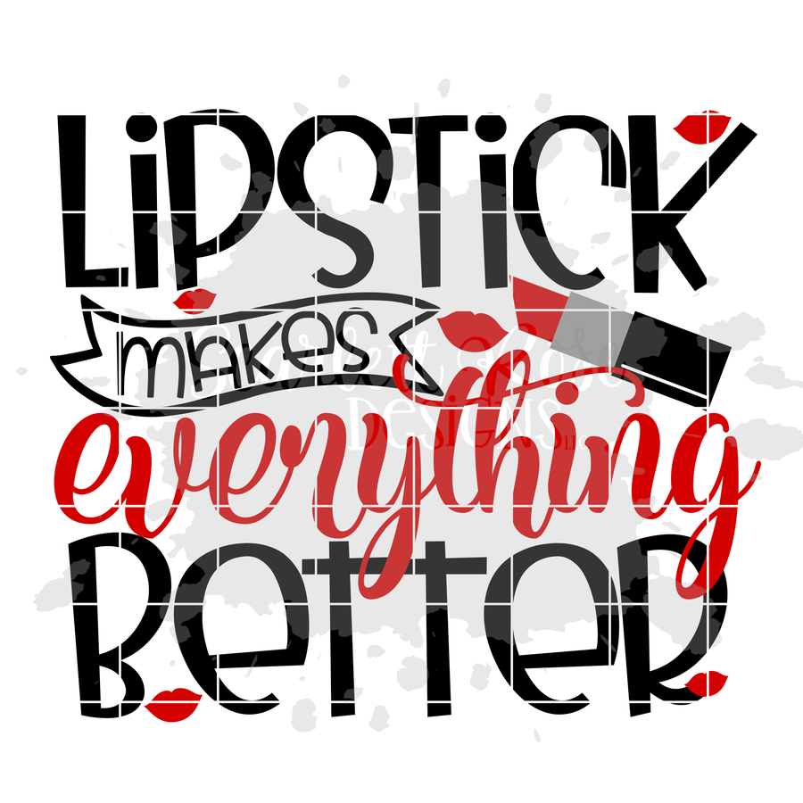 Lipstick Makes Everything Better SVG