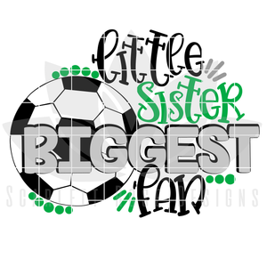 Little Sister Biggest Fan - Soccer SVG
