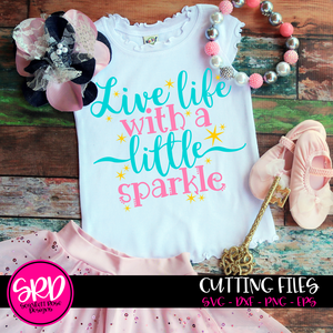 Live Life with a Little Sparkle, Princess SVG cut file