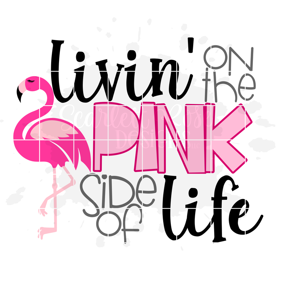 Livin on the Pink side of Life SVG