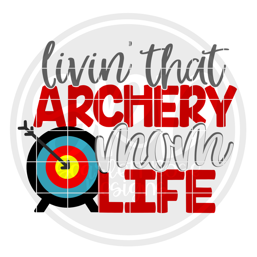 Livin' that Archery Mom Life SVG