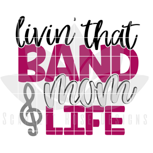 Livin' That Band Mom Life SVG