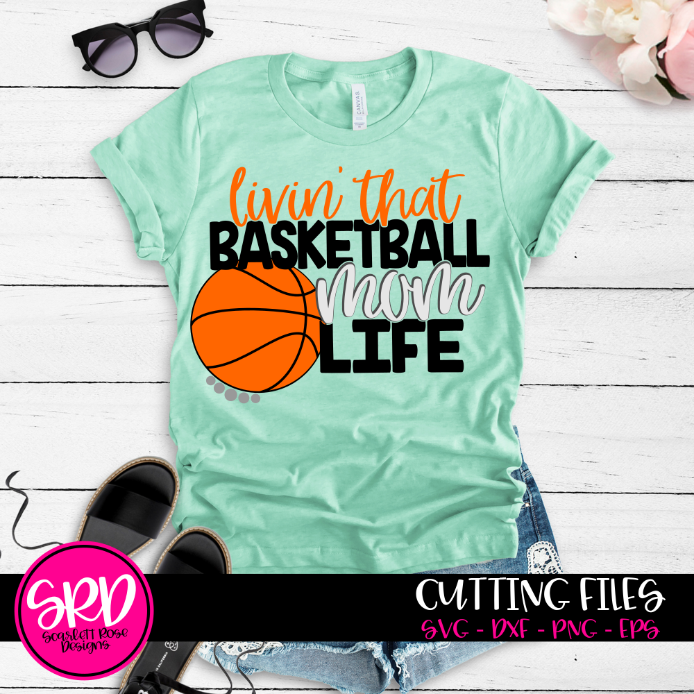 Livin that Basketball Svg, Basketball Mom Life Svg