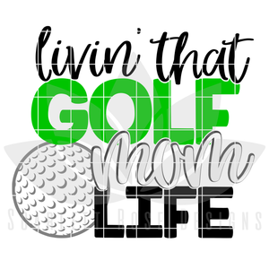 Livin' That Golf Mom Life SVG