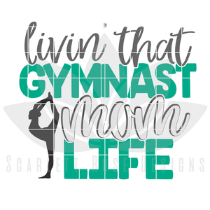 Livin' That Gymnast Mom Life SVG