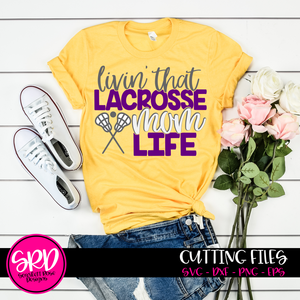 Livin' That Lacrosse Mom Life SVG