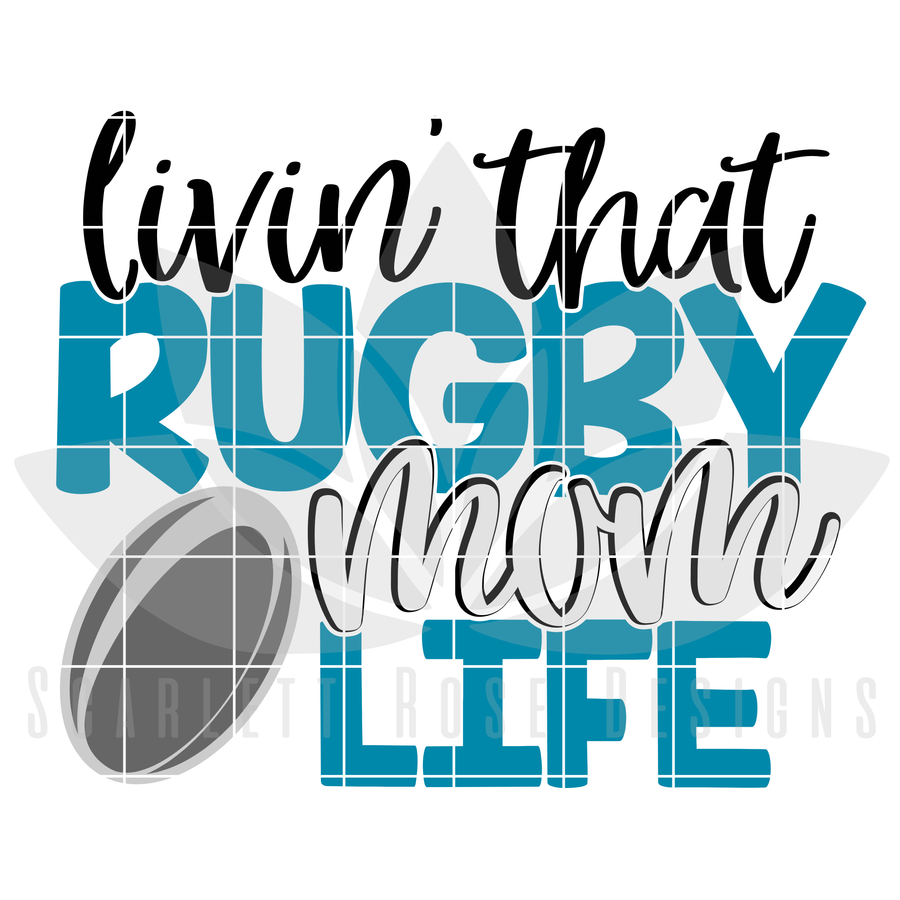 Livin' that Rugby Mom Life SVG