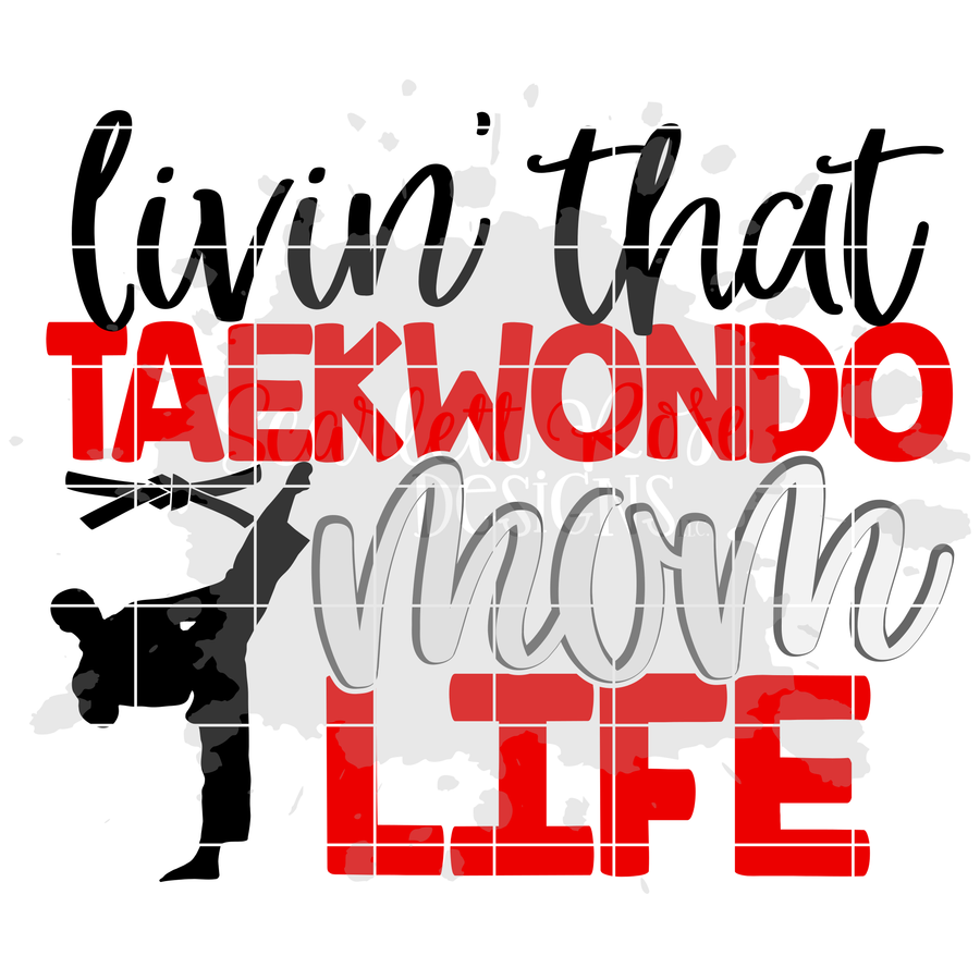 Livin' That Taekwondo Mom Life SVG