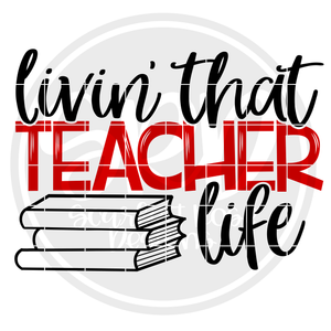 Livin That Teacher Life SVG