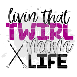 Livin' that Twirl Mom Life SVG