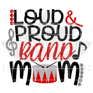 Loud and Proud Band Mom SVG