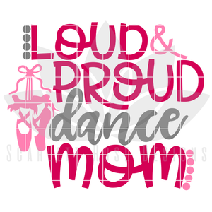 Loud and Proud Dance Mom SVG