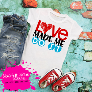 Love Made Me Do It SVG