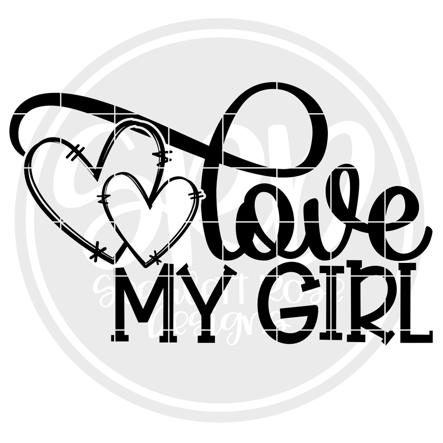 Love My Girl SVG - Valentine 2
