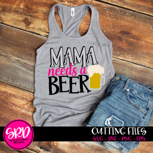 Mama Needs A Beer SVG, Beer Mug cut file