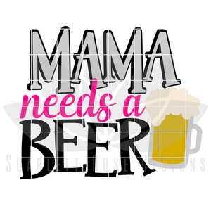 Mama Needs A Beer SVG, Beer Mug cut file