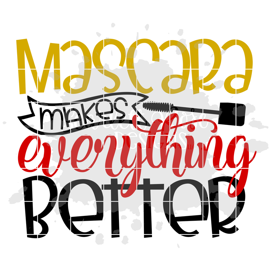Mascara Makes Everything Better SVG