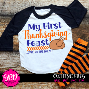 My First Thanksgiving Feast, I Prefer the Breast SVG