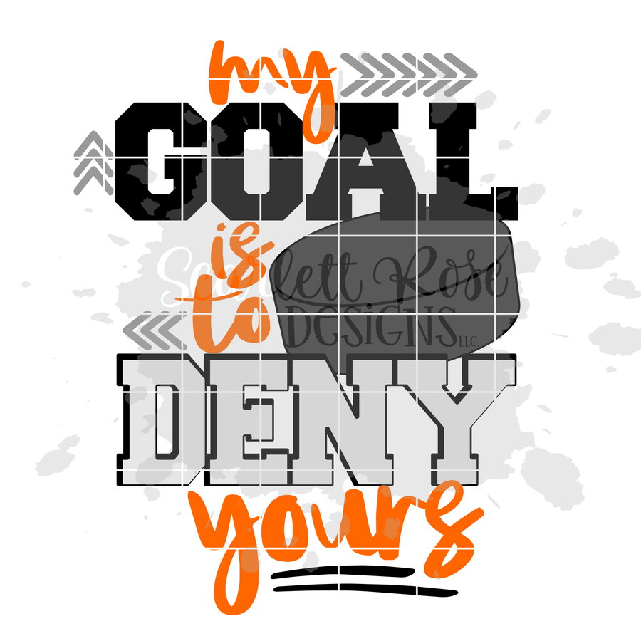 My Goal is to Deny Yours SVG - Hockey SVG
