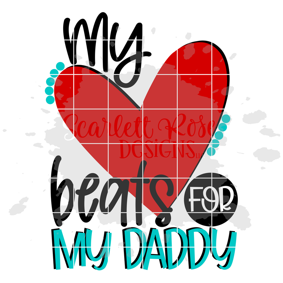 My Heart Beats for my Daddy SVG