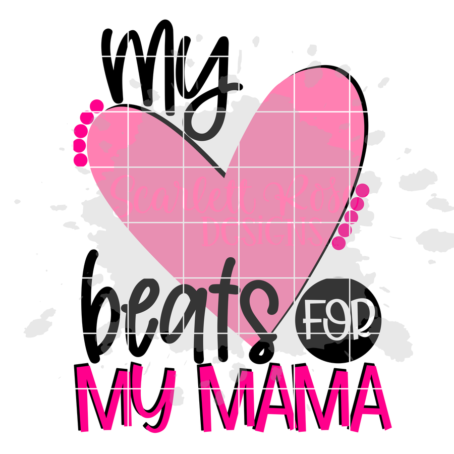 My Heart Beats for my Mama SVG