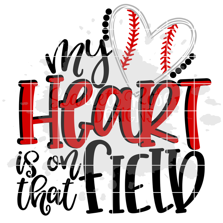 My Heart is on that Field - Baseball SVG