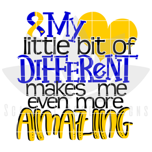 My Little Bit of Different Makes Me even more Amazing SVG - Down Syndrome