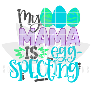 My Mama is Egg Specting SVG