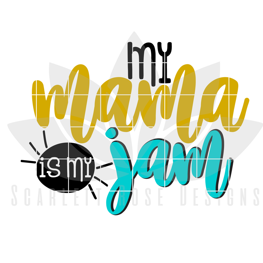 My Mama is my Jam SVG
