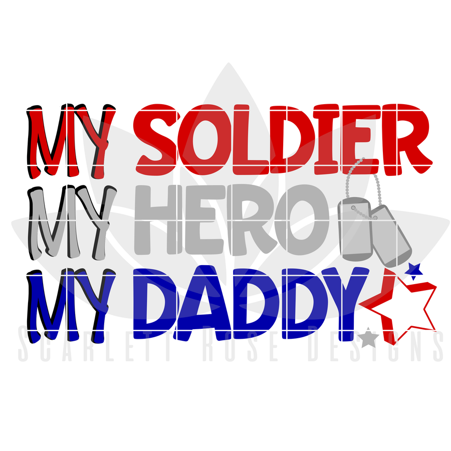 My Soldier, My Hero, My Daddy SVG cut file