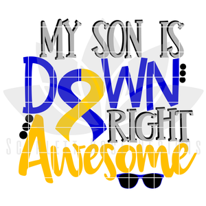 My Son is Down Right Awesome SVG