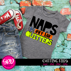 Naps are for Quitters SVG