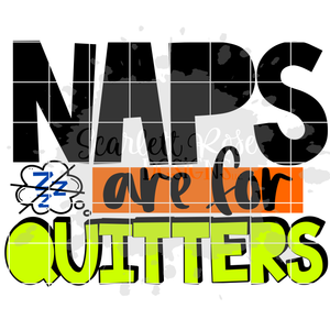 Naps are for Quitters SVG