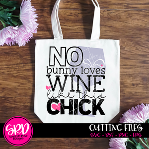 No Bunny Loves Wine Like This Chick SVG