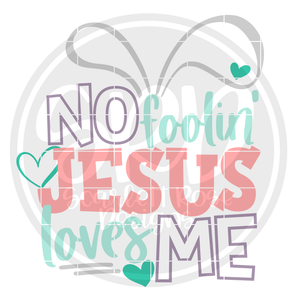 No Foolin' Jesus Love Me SVG