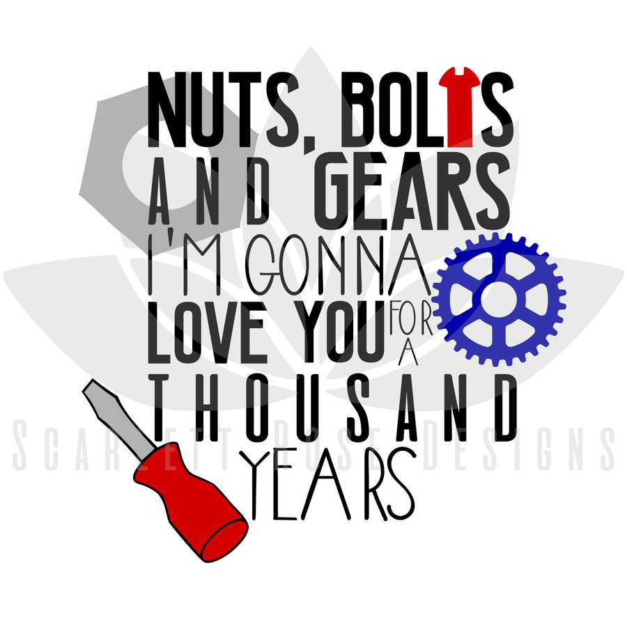 Nuts, Bolts and Gears, I'm going to Love You for a Thousand Years SVG