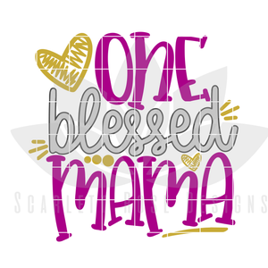 One Blessed Mama SVG