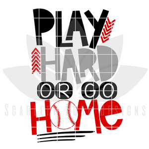Play Hard or Go Home - Baseball SVG