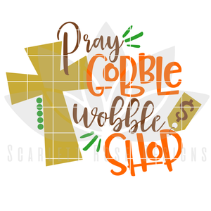 Pray Gobble Wobble Shop SVG