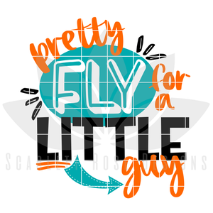 Pretty Fly For A Little Guy SVG