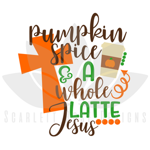 Pumpkin Spice and a Whole Latte Jesus SVG