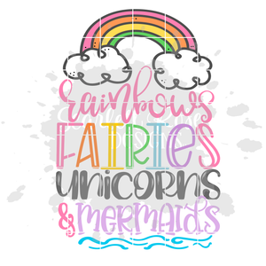 Rainbows Fairies Unicorns and Mermaids SVG