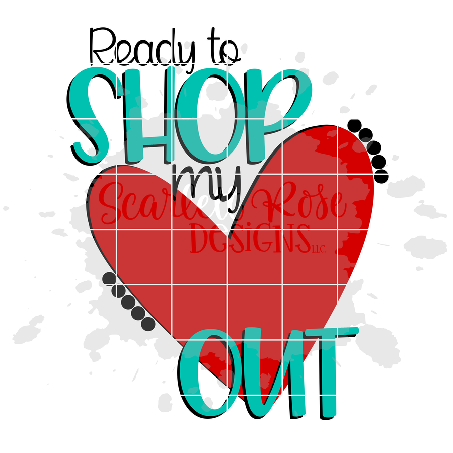 Ready to Shop my Heart Out SVG